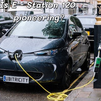 Является ли E - Station 120 новаторским проектом?